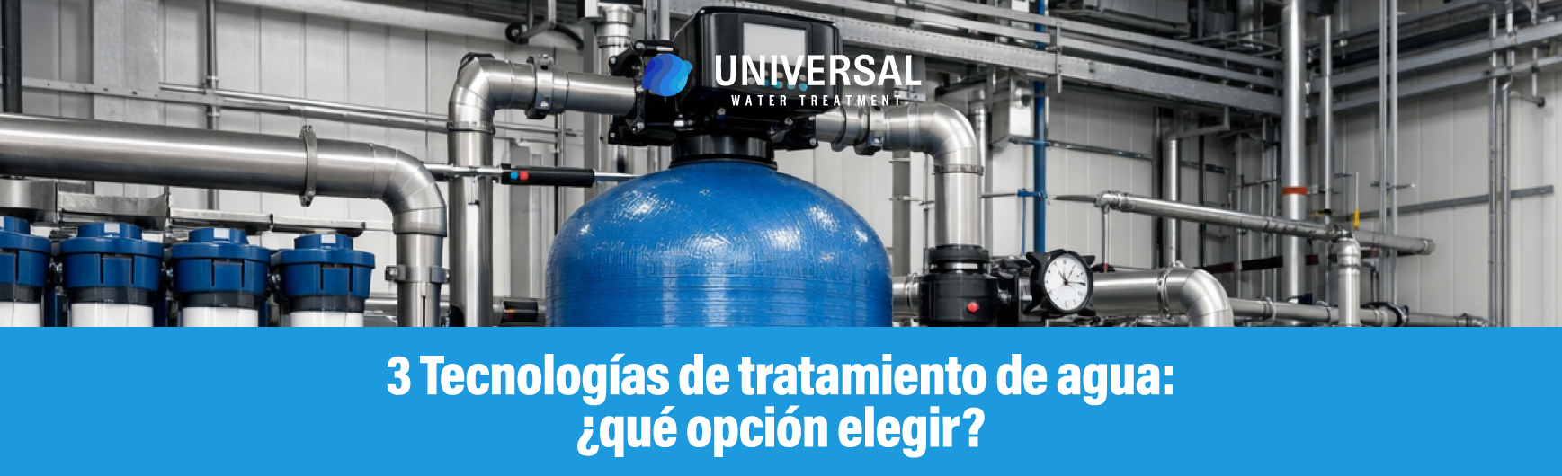 3 Tecnologías de tratamiento de agua: ¿qué opción elegir?